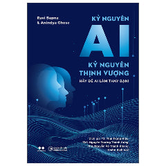 Kỷ Nguyên AI - Kỷ Nguyên Thịnh Vượng-Tác giả:Ravi Bapna, Anindya Ghose