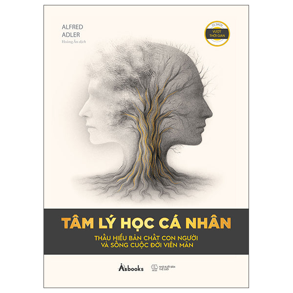 Tâm Lý Học Cá Nhân - Thấu Hiểu Bản Chất Con Người Và Sống Cuộc Đời Viên Mãn-Tác giả:Alfred Adler