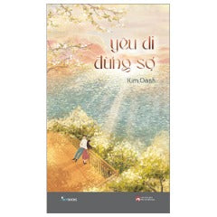 Yêu Đi Đừng Sợ - Tác giả: Kim Oanh