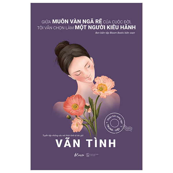 Giữa Muôn Vàn Ngã Rẽ Của Cuộc Đời, Tôi Vẫn Chọn Làm Một Người Kiêu Hãnh - Phiên Bản Song Ngữ Trung-Việt - Tác giả:Vãn Tình