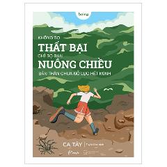 Không Sợ Thất Bại Chỉ Sợ Bạn Nuông Chiều Bản Thân Chưa Nỗ Lực Hết Mình - Tác giả:Ca Tây