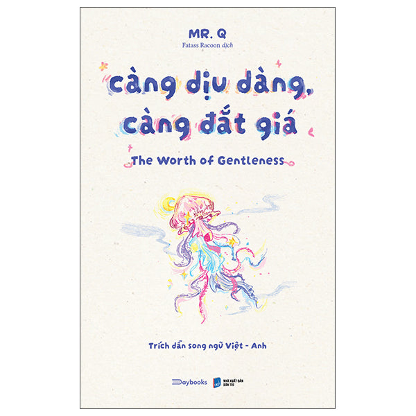Càng Dịu Dàng, Càng Đắt Giá - The Worth Of Gentleness-Tác giả:Mr. Q