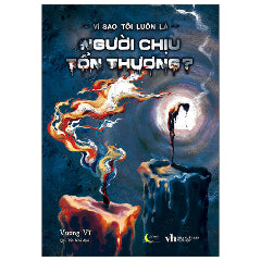 Vì Sao Tôi Luôn Là Người Chịu Tổn Thương?-Tác giả:Doãn Vương Vĩ