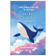 Công Bằng Trên Đời Là Do Bạn Nỗ Lực Giành Lấy - Tác giả: Mao Mao Trùng Tiểu Thư