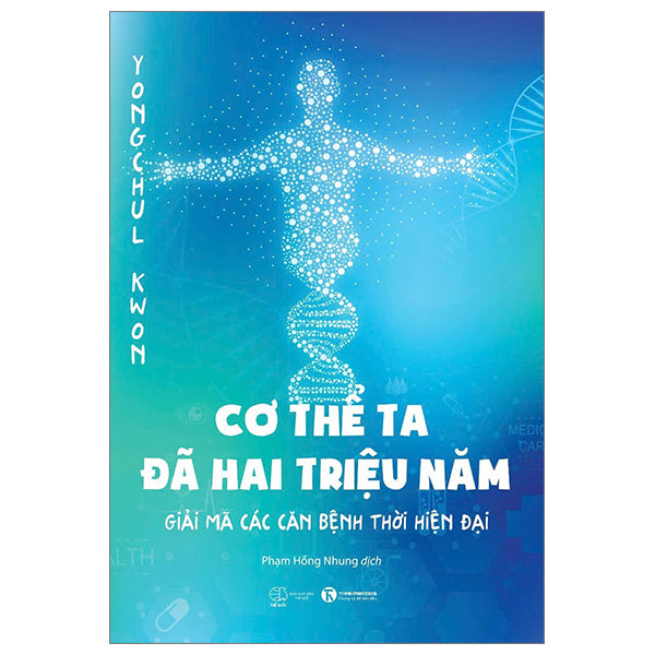 Cơ Thể Ta Đã Hai Triệu Năm - Giải Mã Các Căn Bệnh Thời Hiện Đại (Tái Bản 2024) - Tác giả:Yongchul Kwon