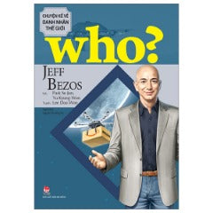 Who? Chuyện Kể Về Danh Nhân Thế Giới - Jeff Bezos - Tác giả: Lee Doo-Won, Park Se-Jun, Yu Kyung-Won
