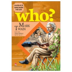Who? Chuyện Kể Về Danh Nhân Thế Giới - Mark Twain - Tác giả: Team-Sinhwa