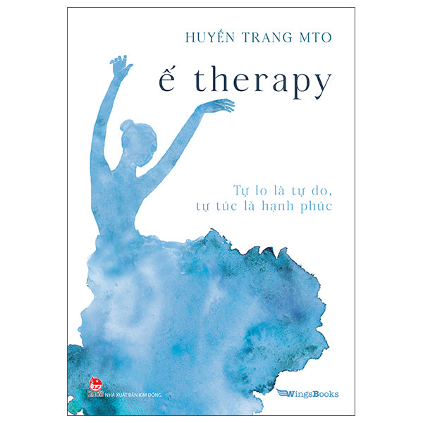 Ế Therapy - Tự Lo Là Tự Do, Tự Túc Là Hạnh Phúc-Tác giả:Huyền Trang Mto