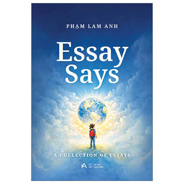 Essay Says - A Collection Of Essays-Tác giả:Phạm Lam Anh