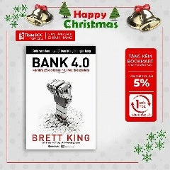 Bank 4.0 : Ngân Hàng Số : Giao Dịch Mọi Nơi, Không Chỉ Ở Ngân Hàng-Brett King -