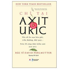 Chỉ Tại Axit Uric - Tác giả: BS David Perlmutter