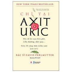 Chỉ Tại Axit Uric - Tác giả: BS David Perlmutter