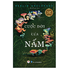 Cuộc Đời Của Nấm - Entangled Life-Tác giả:Merlin Sheldrake
