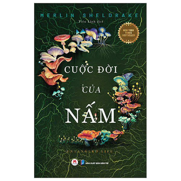 Cuộc Đời Của Nấm - Entangled Life - Tác giả:Merlin Sheldrake