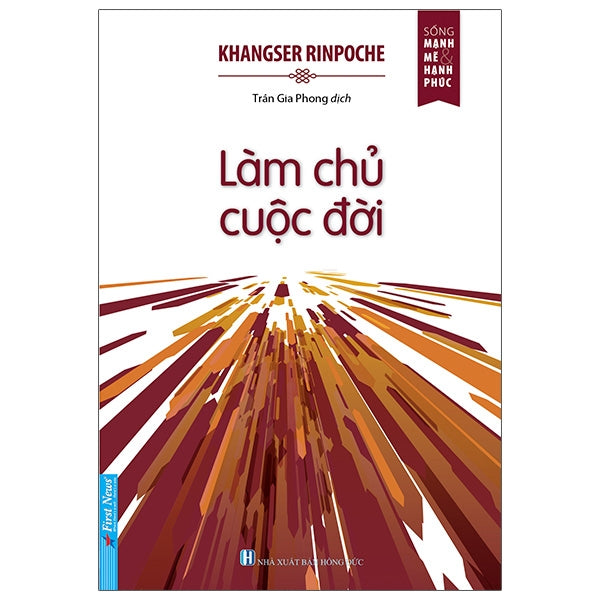 Làm Chủ Cuộc Đời (Tái Bản 2024) - Tác giả:Khangser Rinpoche