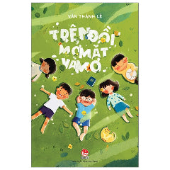 Trên Đồi, Mở Mắt Và Mơ (Tái Bản 2025)-Tác giả:Văn Thành Lê