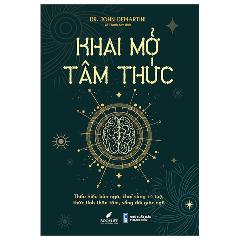 Khai Mở Tâm Thức - Tác giả:Dr. John Demartini