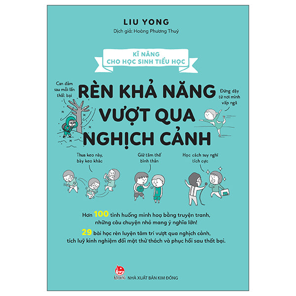 Kĩ Năng Cho Học Sinh Tiểu Học - Rèn Khả Năng Vượt Qua Nghịch Cảnh - Tác giả:Liu Yong