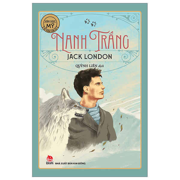 Tác Phẩm Chọn Lọc - Văn Học Mỹ - Nanh Trắng - Tác giả:Jack London