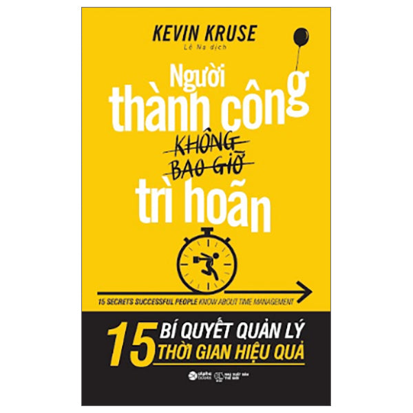 Người Thành Công Không Bao Giờ Trì Hoãn (Tái Bản 2025)-Tác giả:Kevin Kruse