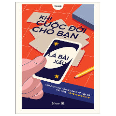 Khi Cuộc Đời Cho Bạn Lá Bài Xấu - Áp Dụng Tư Duy Trò Chơi Vào Cuộc Sống Để Trở Thành Người “Thắng Đời 1-0”-Tác giả:Trình Tử