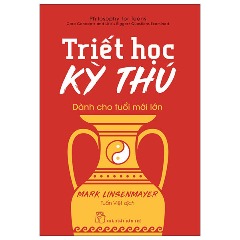 Triết Học Kỳ Thú Dành Cho Tuổi Mới Lớn - Tác giả: Mark Linsenmayer