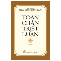 Toàn Chân Triết Luận (Tái Bản 2024) - Tác giả: Thu Giang, Nguyễn Duy Cần