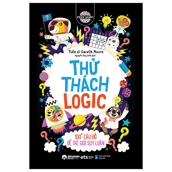 Brain Games - Thử Thách Logic - 100+ Để Trẻ Giỏi Suy Luận - Tác giả:TS Gareth Moore