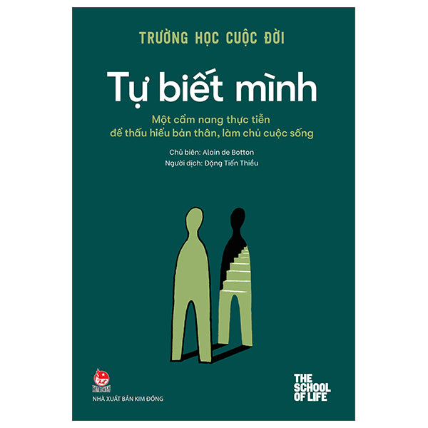 Trường Học Cuộc Đời - Tự Biết Mình - Một Cẩm Nang Thực Tiễn Để Thấu Hiểu Bản Thân, Làm Chủ Cuộc Sống - Tác giả:Alain De Botton