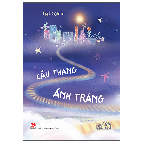 Tủ Sách Tuổi Thần Tiên - Cầu Thang Ánh Trăng - Tác giả:Nguyễn Quỳnh Mai