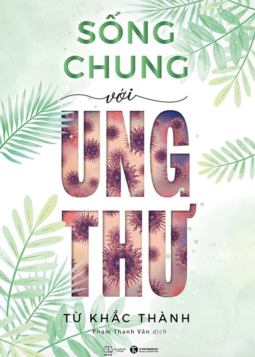Song Chung Voi Ung Thu - Tac Gia: Tu Khac Thanh - Book