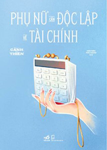 Phu Nu Can Doc Lap Ve Tai Chinh - Tac Gia: Canh Thien - Book