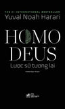 Homo Deus - Lich Su Tuong Lai - Tac Gia: Yuval Noah Harari - Book