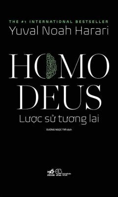 Homo Deus - Lich Su Tuong Lai - Tac Gia: Yuval Noah Harari - Book