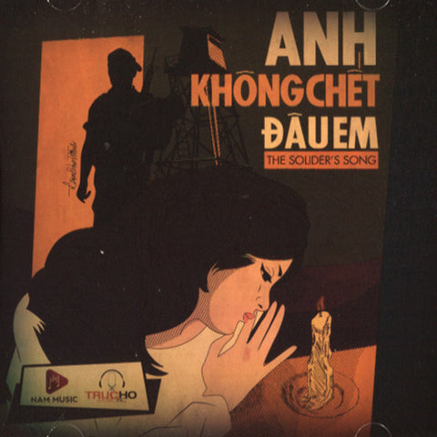 Anh Khong Chet Dau Em - Solider's Song - CD Truc Ho Music