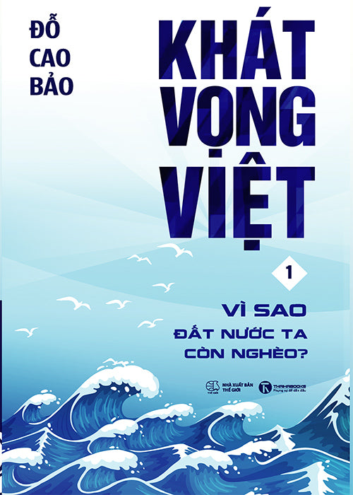Khat Vong Viet - Tap 1 - Vi Sao Dat Nuoc Ta Con Ngheo - Tac Gia: - Book