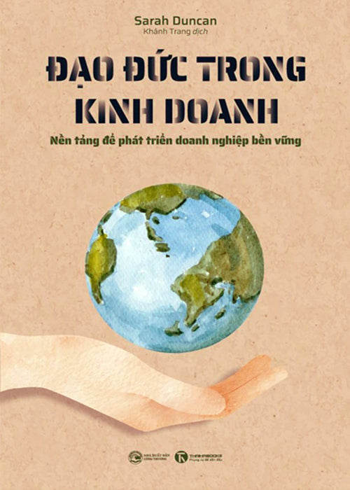 Dao Duc Trong Kinh Doanh - Nen Tang De Phat Trien Doanh Nghiep Ben Vung - Tac Gia: Sarah Duncan - Book