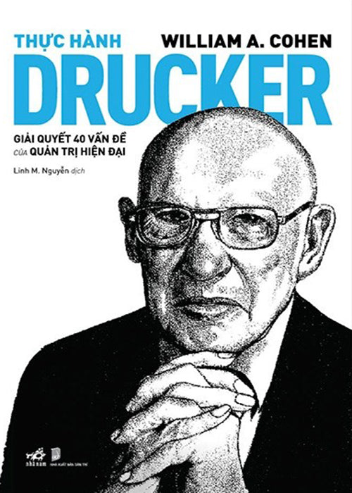 Thuc Hanh Drucker - Giai Quyet 40 Van De Cua Quan Tri Hien Dai - Tac Gia: William A Cohen - Book