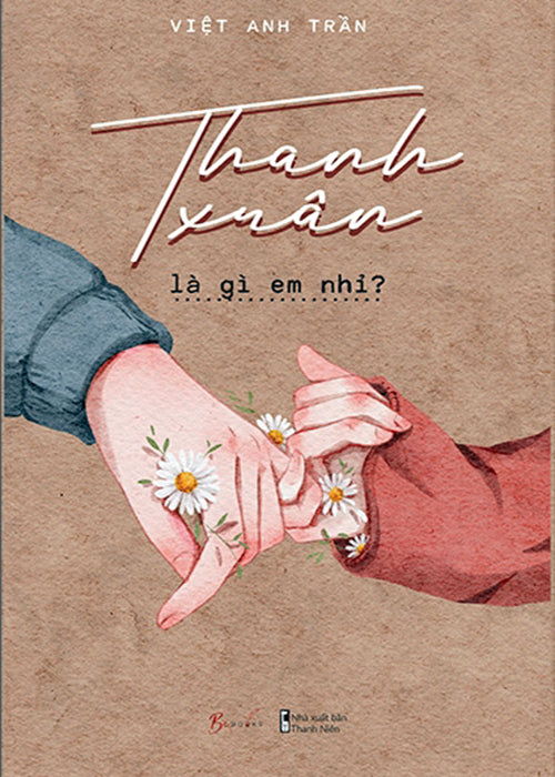 Thanh Xuan La Gi Em Nhi? - Tac Gia: Viet Anh Tran - Book