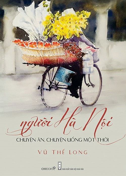 Nguoi Ha Noi: Chuyen An, Chuyen Uong Mot Thoi - Tac Gia: Vu The Long - Book