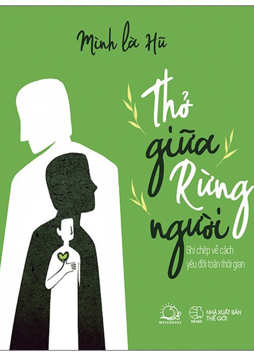 Tho Giua Rung Choi - Ghi Chep Ve Cach Yeu Doi Toan Thoi Gian - Tac Gia: Minh La Hu - Book