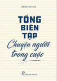 Tong Bien Tap - Chuyen Nguoi Trong Cuoc - Nhieu Tac Gia - Book