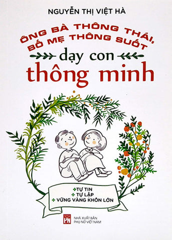 Ong Ba Thong Thai, Bo Me Thong Suot, Day Con Thong Minh - Tac Gia: Nguyen Thi Viet Ha - Book