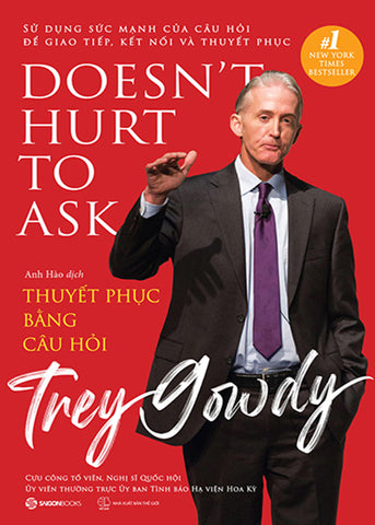 Tuyet Phuc Bang Cau Hoi - Doesn't Hurt To Ask - Tac Gia: Trey Gowdy - Book