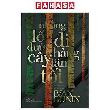 Những Lối Đi Dưới Hàng Cây Tăm Tối - Tác giả: Ivan Bunin