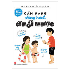15 Bí Kíp Giúp Tớ An Toàn - Cẩm Nang Phòng Tránh Đuối Nước (Tái Bản 2025)-Tác giả:ThS BS Nguyễn Trọng An