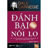 Đánh Bại Nỗi Lo - Tác giả: Dale Carnegie