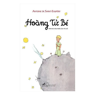 Hoàng Tử Bé - Tác giả: Antoine De Saint-Exupéry