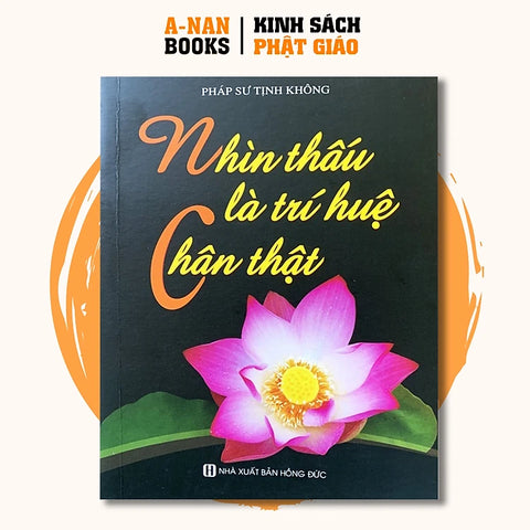 Sách - Nhìn Thấu Là Trí Huệ Chân Thật - Tịnh Không Pháp Sư - Anan Books