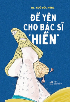 Để Yên Cho Bác Sĩ "Hiền" (Tái Bản 2022)